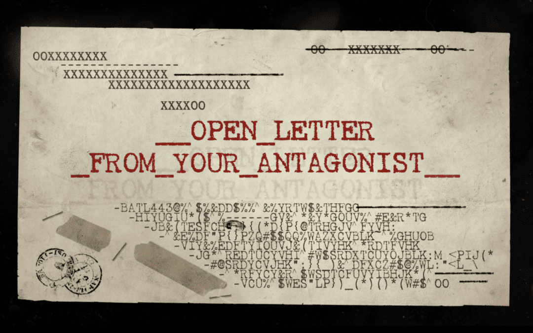 Open Letter from Your Antagonist 2.0