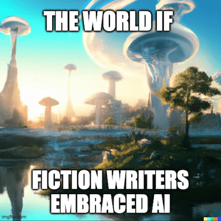 The World If Fiction Writers Embraced AI